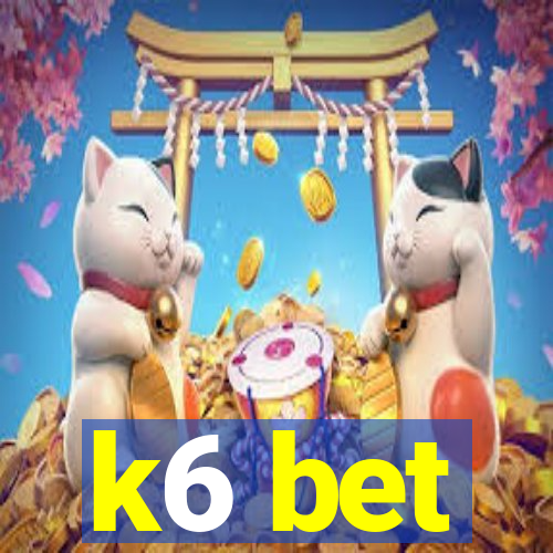 k6 bet